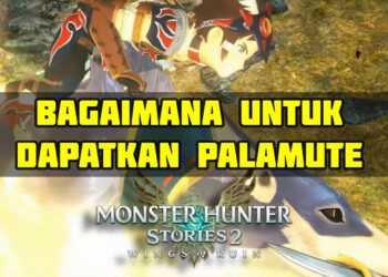 Monster Hunter Stories 2: Cara-cara dapatkan Palamute!