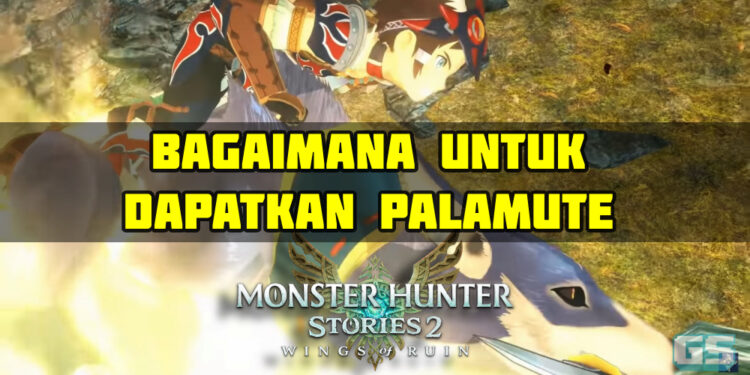 Monster Hunter Stories 2: Cara-cara dapatkan Palamute!