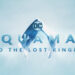 [DCFD 2021] Pandangan pertama Aquaman and the Lost Kingdom!