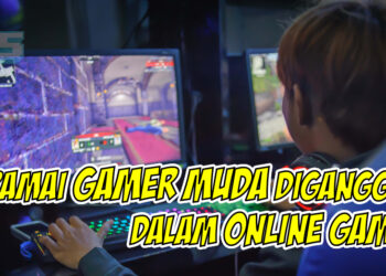 Ramai gamer muda menerima gangguan siber semasa bermain dalam talian!