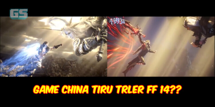 Game mobile MMO popular China dituduh meniru treler Final Fantasy 14!