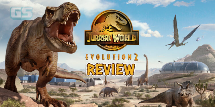 [Review] Jurassic World Evolution 2 – Game Simulator Dinosaur yang hebat tetapi perlukan banyak masa