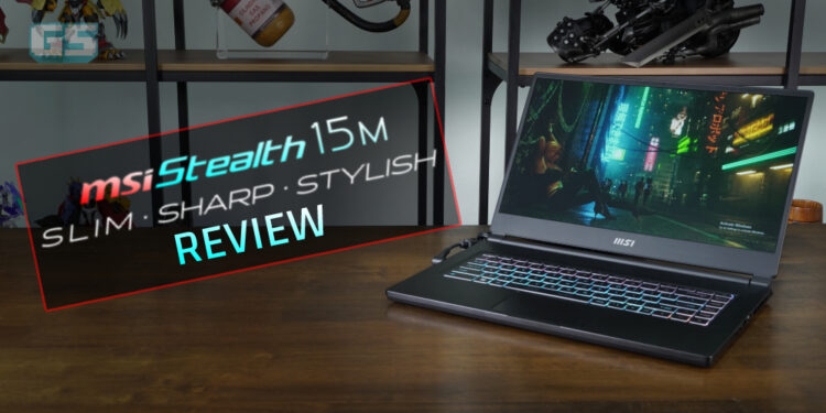 Review MSI Stealth 15M (2022) – Kuasa 12th Gen dalam badan yang nipis