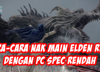 Cara-cara main Eldin Ring walaupun PC korang kentang