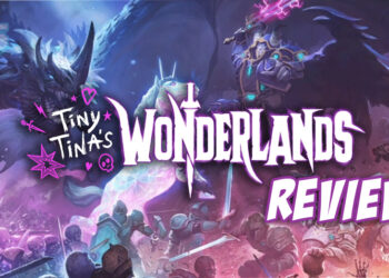 [Review] Tiny Tina’s Wonderlands – Dunia magic dalam Borderlands