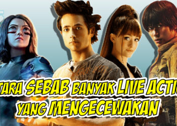 Antara SEBAB adaptasi LIVE ACTION anime dan manga MENGECEWAKAN!