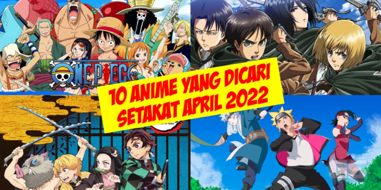 Anime yang paling banyak dicari setakat April 2022 menurut Google