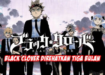 Manga Black Clover rehat 3 bulan untuk siap sedia dengan arc terakhir