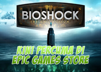 BioShock: The Collection kini PERCUMA di Epic Games Store! Claim sekarang!