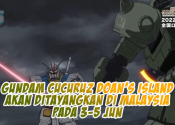 Gundam Cucuruz Doan’s Island akan ditayangkan di Malaysia secara eksklusif!