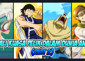 Kenali beberapa kuasa paling pelik yang wujud dalam anime! (Part 2)