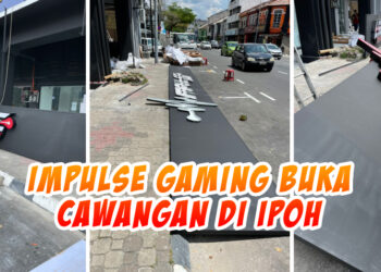 Impulse Gaming akan buka cawangan baharu di Ipoh, Perak!