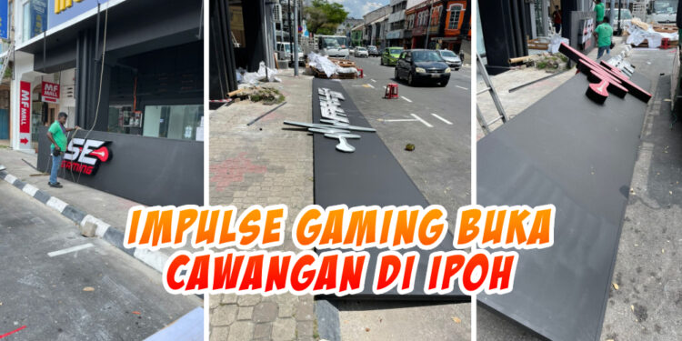 Impulse Gaming akan buka cawangan baharu di Ipoh, Perak!