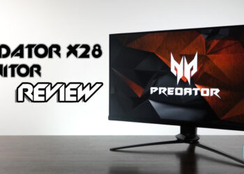 [Review] Acer Predator X28 – Monitor padu dengan sokongan 4K dan pelarasan mantap!