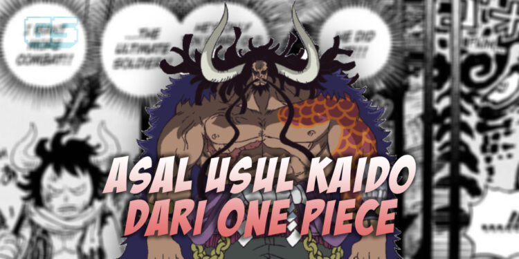 One Piece – Asal usul Kaido, penjahat terhebat yang dikalahkan oleh Joy Boy
