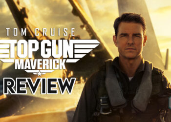 [Review]  Top Gun: Maverick – Sekuel yang membawa kembali kenangan 30 tahun lalu