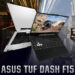 ASUS TUF Dash F15 2022 dilancarkan di Malaysia, harga bermula RM4699
