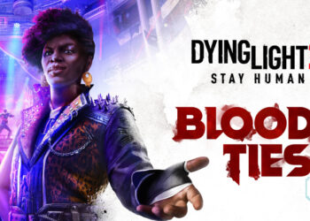 DLC Terbaru Dying Light 2 “Bloody Ties” Akan Hadir Oktober Ini! Pra-Tempah Sekarang!