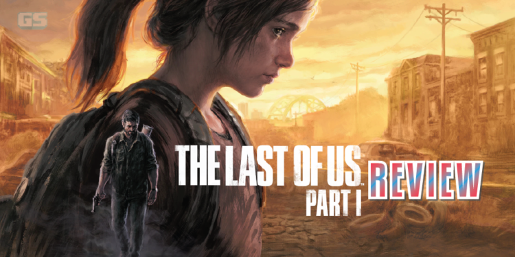 [Review] The Last of Us Part 1 – Penambahbaikan grafik yang cukup mantap!