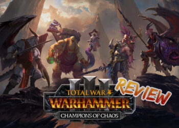 Review Champions of Chaos & Immortal Empires – DLC terbaru untuk Total Warhammer 3!