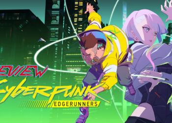 Cyberpunk: Edgerunners Review — Kembali ke Night City Untuk Sebuah Penceritaan Baru!