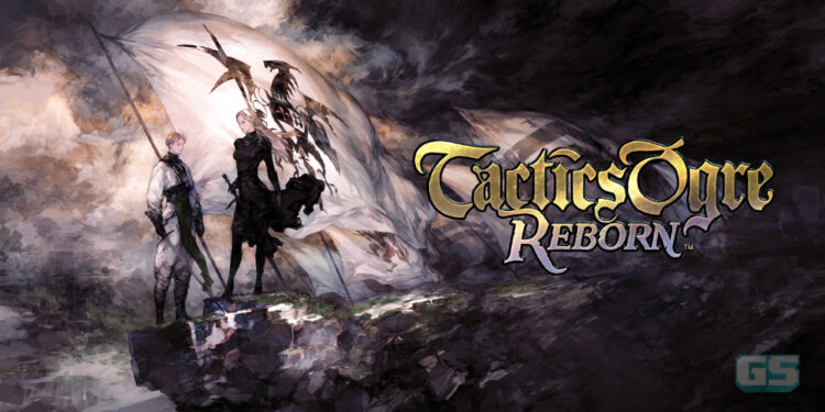 Game tactical RPG terkenal, Tactics Ogre: Reborn kini dilancarkan!