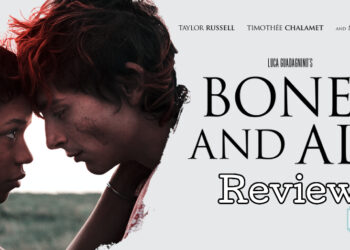 Bones and All Review — Kisah Percintaan Romantik Yang Unik Pada Tahun Ini!