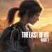 The Last of Us Part 1 akhirnya akan keluar untuk PC pada 3 Mac 2023! [TGA 2022]