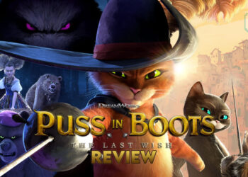 Puss in Boots: The Last Wish Review — Dalam Misi Mencari Nyawa Tambahan