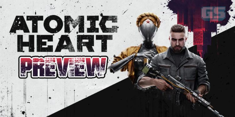 Atomic Heart Preview — Hadir Dengan Gameplay Yang Seronok dan Unik, Tetapi Perlu Sedikit Penambahan