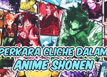 6 Perkara Cliche Yang Selalu Ditemui Dalam Anime Shonen!