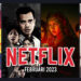 Barisan Filem dan Siri Menarik Netflix Untuk Anda Layan Februari 2023!