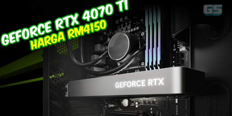 Nvidia umum GPU baru RTX 4070 Ti, harga bermula RM 4,150 di Malaysia!