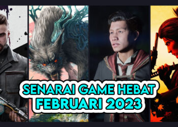 Barisan Game Hebat Yang Anda Boleh Main Sepanjang Februari 2023!