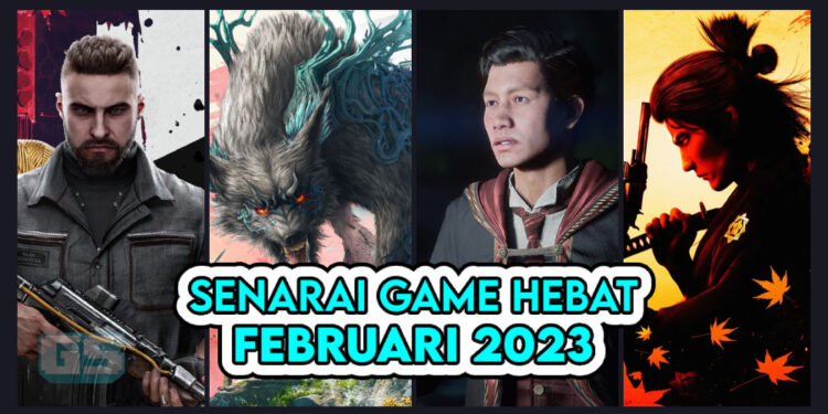 Barisan Game Hebat Yang Anda Boleh Main Sepanjang Februari 2023!