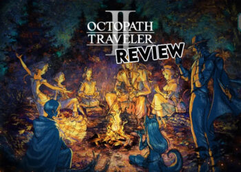 Octopath Traveler II (PS5) Review –Bermulanya Sebuah Pengembaraan Baharu!