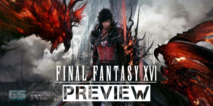 Preview Final Fantasy XVI (Demo) – Mencuba hero terbaru, keseronokan aksi RPG maksimum!