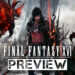 Preview Final Fantasy XVI (Demo) – Mencuba hero terbaru, keseronokan aksi RPG maksimum!