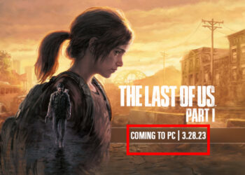 The Last Of Us Part 1 versi PC ditunda ke 28 Mac 2023