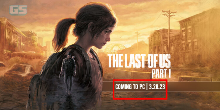 The Last Of Us Part 1 versi PC ditunda ke 28 Mac 2023