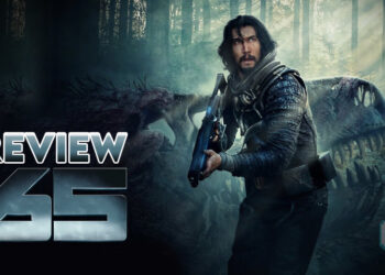 65 Review — Terhempas ke Bumi Penuh Dinosaur!