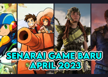 Barisan Game Baru Yang Anda Boleh Main Sepanjang April 2023!