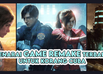 Senarai Game Remake Terbaik Yang Anda Boleh Mainkan Semasa Lapang!