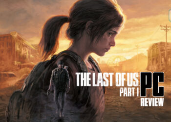 The Last of Us Part 1 PC Review — Penantian Yang Mengecewakan