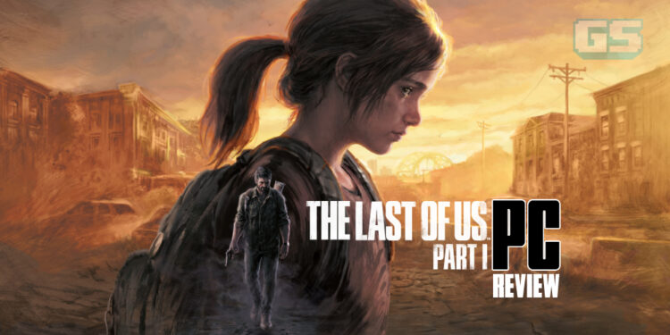 The Last of Us Part 1 PC Review — Penantian Yang Mengecewakan