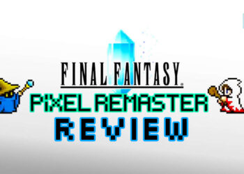 Final Fantasy Pixel Remaster Review (konsol) — Versi Terbaik Untuk Pemain Baharu Francais!