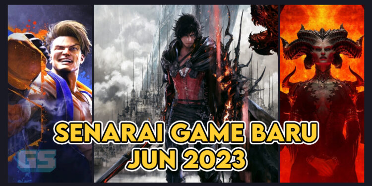 Barisan Game Baru Yang Anda Boleh Main Sepanjang Jun 2023!