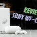 Review Sony WF-C700N – TWS pilihan untuk pembeli berbajet