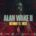 Alan Wake 2 Ditunda ke 27 Oktober 2023, Beri Laluan kepada Pemain untuk Main Game Lain