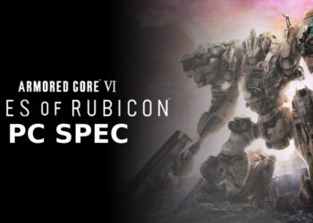 Mampukah PC Anda Bermain ARMORED CORE VI? Info Spec Penuh!